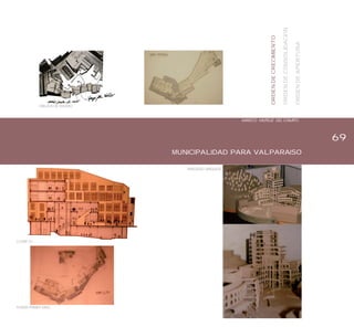 69
ORDENDECRECIMIENTO
ORDENDECONSOLIDACION
ORDENDEAPERTURA
MUNICIPALIDAD PARA VALPARAISO
MARCO MUÑOZ DEL CAMPO
CORTE 01
PLANTA PRIMER NIVEL
IMAGENES MAQUETA
DIBUJOS DE ESTUDIO
 