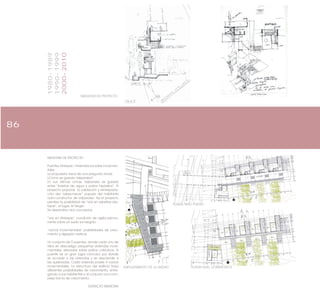 86
1980-1989
1990-1999
2000-2010
IMAGENES DE PROYECTO.
PLANTA NIVEL DORMITORIOS
PLANTA PATIO PUENTE.
EMPLAZAMIENTO DE LA UNIDAD
MEMORIA DE PROYECTO
Puentes Atalayas / Viviendas sociales incremen-
tales
La propuesta nace de una pregunta inicial:
¿Cómo se guarda Valparaíso?
En sus últimas cimas, Valparaíso se guarda
entre “torretas de agua y patios hipóstilos”. El
proyecto propone la validación y reinterpreta-
ción del “saber-hacer” popular del habitante
auto-constructor de Valparaíso. Así el proyecto
plantea la posibilidad de “vivir en esbeltas ata-
layas”, el lugar, el Vergel.
Se desarrollan dos conceptos:
“vivir en Atalayas”, condición de vigilia perma-
nente sobre un suelo sumergido.
“vacios incrementales” posibilidades de creci-
miento y digresión vertical.
Un conjunto de 5 puentes, donde cada uno de
ellos se descuelga pequeñas viviendas incre-
mentales, elevadas sobre patios colectivos. El
puente es un gran lugar cóncavo por donde
se accede a las viviendas y se desciende a
las quebradas. Cada vivienda posee 4 vacios
incrementales. La estructura del edificio traza
diferentes posibilidades de crecimiento, entre-
gando a sus habitantes y al conjunto una com-
pleja forma de crecimiento.
EXTRACTO MEMORIA
 
