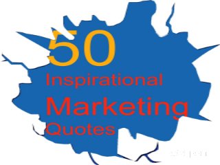 50 Inspirational Marketing Quotes