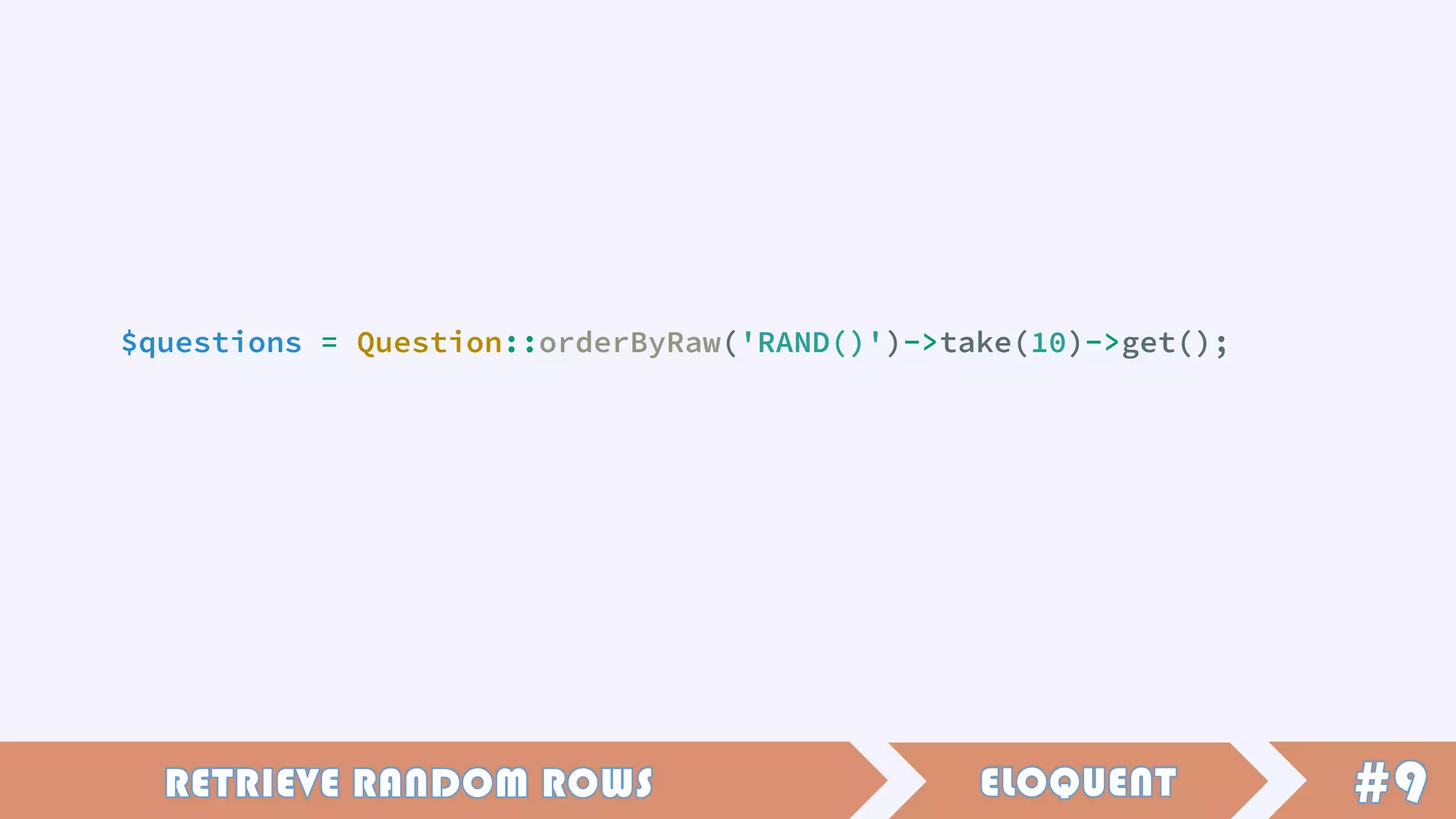 $questions = Question::orderByRaw('RAND()')->take(10)->get();
 