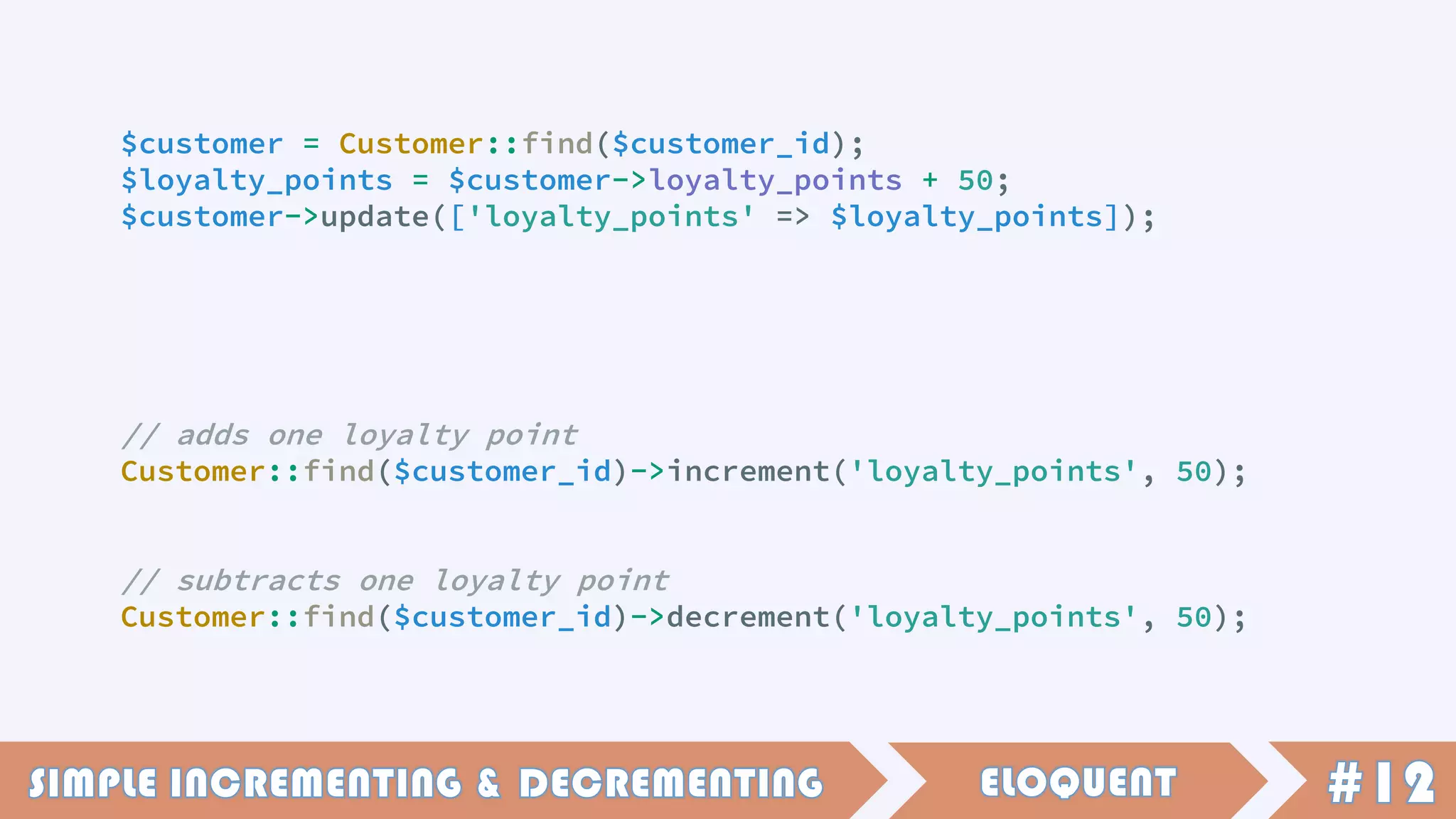 $customer = Customer::find($customer_id);
$loyalty_points = $customer->loyalty_points + 50;
$customer->update(['loyalty_points' => $loyalty_points]);
// adds one loyalty point
Customer::find($customer_id)->increment('loyalty_points', 50);
// subtracts one loyalty point
Customer::find($customer_id)->decrement('loyalty_points', 50);
 