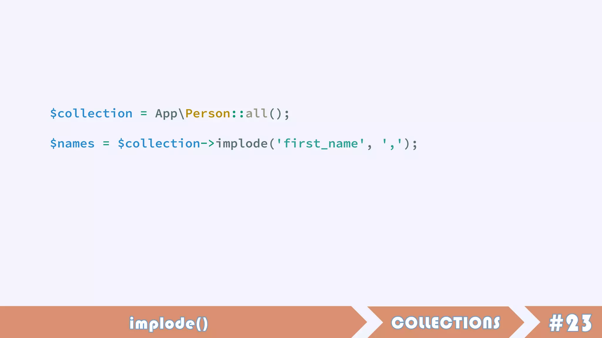 $collection = AppPerson::all();
$names = $collection->implode('first_name', ',');
 