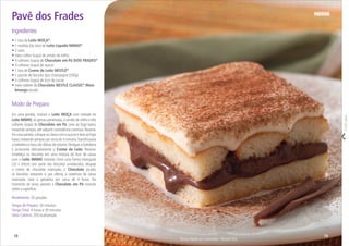 Modo de Preparo
Em uma panela, misture o Leite MOÇA com metade do
Leite NINHO,as gemas peneiradas,o amido de milho e três
colheres (sopa) do Chocolate em Pó. Leve ao fogo baixo,
mexendo sempre,até adquirir consistência cremosa.Reserve.
Emumapanela,coloqueasclarascomoaçúcareleveaofogo
baixo,mexendosempre,porcercade3minutos.Transﬁrapara
abatedeiraebataatédobrardevolume.Desligueabatedeira
e acrescente delicadamente o Creme de Leite. Reserve.
Umedeça os biscoitos em uma mistura do licor de cacau
com o Leite NINHO restante. Forre uma forma retangular
(20 x 30cm) com parte dos biscoitos umedecidos, despeje
o creme de chocolate reservado, o Chocolate picado,
os biscoitos restantes e, por último, a cobertura de claras
reservada. Leve à geladeira por cerca de 4 horas. No
momento de servir, peneire o Chocolate em Pó restante
sobre a superfície.
Corteaqui
• 1 lata de Leite MOÇA®
• 1 medida (da lata) de Leite Líquido NINHO®
• 2 ovos
• meia colher (sopa) de amido de milho
• 5 colheres (sopa) de Chocolate em Pó DOIS FRADES®
• 4 colheres (sopa) de açúcar
• 1 lata de Creme de Leite NESTLÉ®
• 1 pacote de biscoito tipo champagne (200g)
• 3 colheres (sopa) de licor de cacau
• meio tablete de Chocolate NESTLÉ CLASSIC®
Meio
Amargo picado
Ingredientes
Pavê dos Frades
Serviço Nestlé ao Consumidor / RicardoVicq
Rendimento: 20 porções
Tempo de Preparo: 30 minutos
TempoTotal: 4 horas e 30 minutos
Valor Calórico: 205 kcal/porção
1918
 