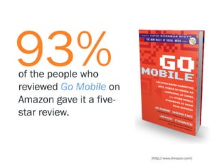 93%
of the people who
reviewed Go Mobile on
Amazon gave it a five-
star review.



                         [http://www.Amazon.com]
 