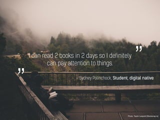 I can read 2 books in 2 days so I definitely
can pay attention to things.
Photo: Taylor Leopold [Stocksnap.io]
- Sydney Po...
