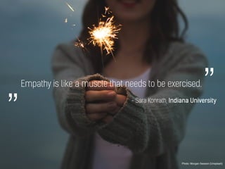 Empathy is like a muscle that needs to be exercised.
Photo: Morgan Session [Unsplash]
- Sara Konrath, Indiana University
”„
 