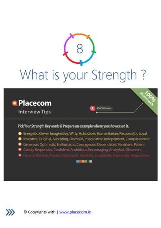 © Copyrights with | www.placecom.in
8
What is your Strength ?
 