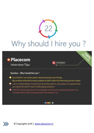 © Copyrights with | www.placecom.in
22
Why should I hire you ?
 