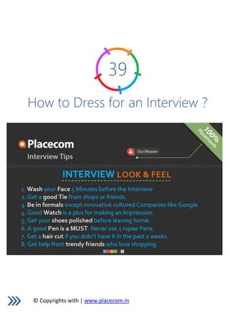 © Copyrights with | www.placecom.in
39
How to Dress for an Interview ?
 
