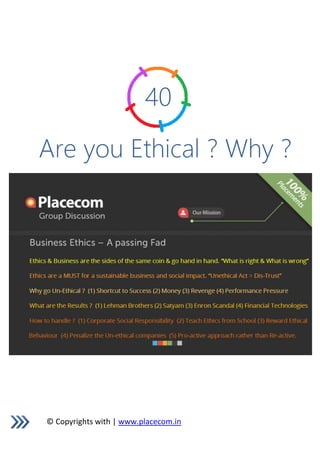 © Copyrights with | www.placecom.in
40
Are you Ethical ? Why ?
 