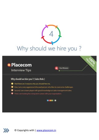 © Copyrights with | www.placecom.in
4
Why should we hire you ?
 