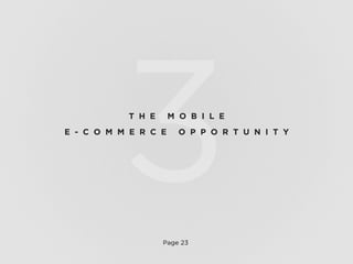 Page 23
3T H E M O B I L E
E - C O M M E R C E O P P O R T U N I T Y
 