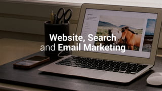 Website, Search
and Email Marketing
 