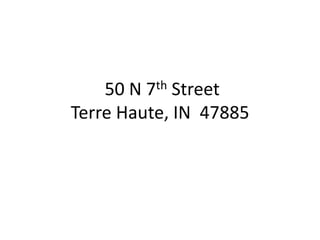 50 N 7th Street
Terre Haute, IN 47885
 