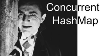 ConcurrentConcurrent
HashMap
 