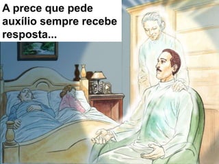A prece que pede
auxílio sempre recebe
resposta...
 