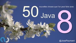 @JosePaumard 
nouvelles choses que l’on peut faire avec 
Java  