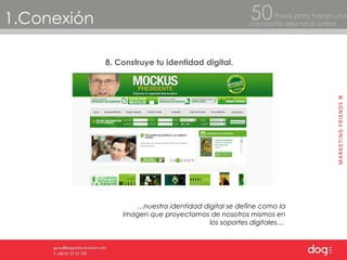 8.   Construye tu identidad digital.  1.Conexión Pasos para hacer una  campaña electoral online 50 … nuestra identidad digital se define como la imagen que proyectamos de nosotros mismos en los soportes digitales…  