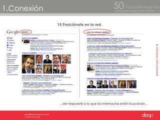 1.Conexión Pasos para hacer una  campaña electoral online 50 15.Posiciónate en la red. … dar respuesta a lo que los internautas están buscando… 