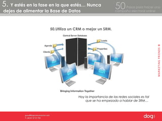 5.  Y estés en la fase en la que estés… Nunca dejes de alimentar la Base de Datos  Pasos para hacer una  campaña electoral online 50 50.Utiliza un CRM o mejor un SRM. Hoy la importancia de las redes sociales es tal que se ha empezado a hablar de SRM…  