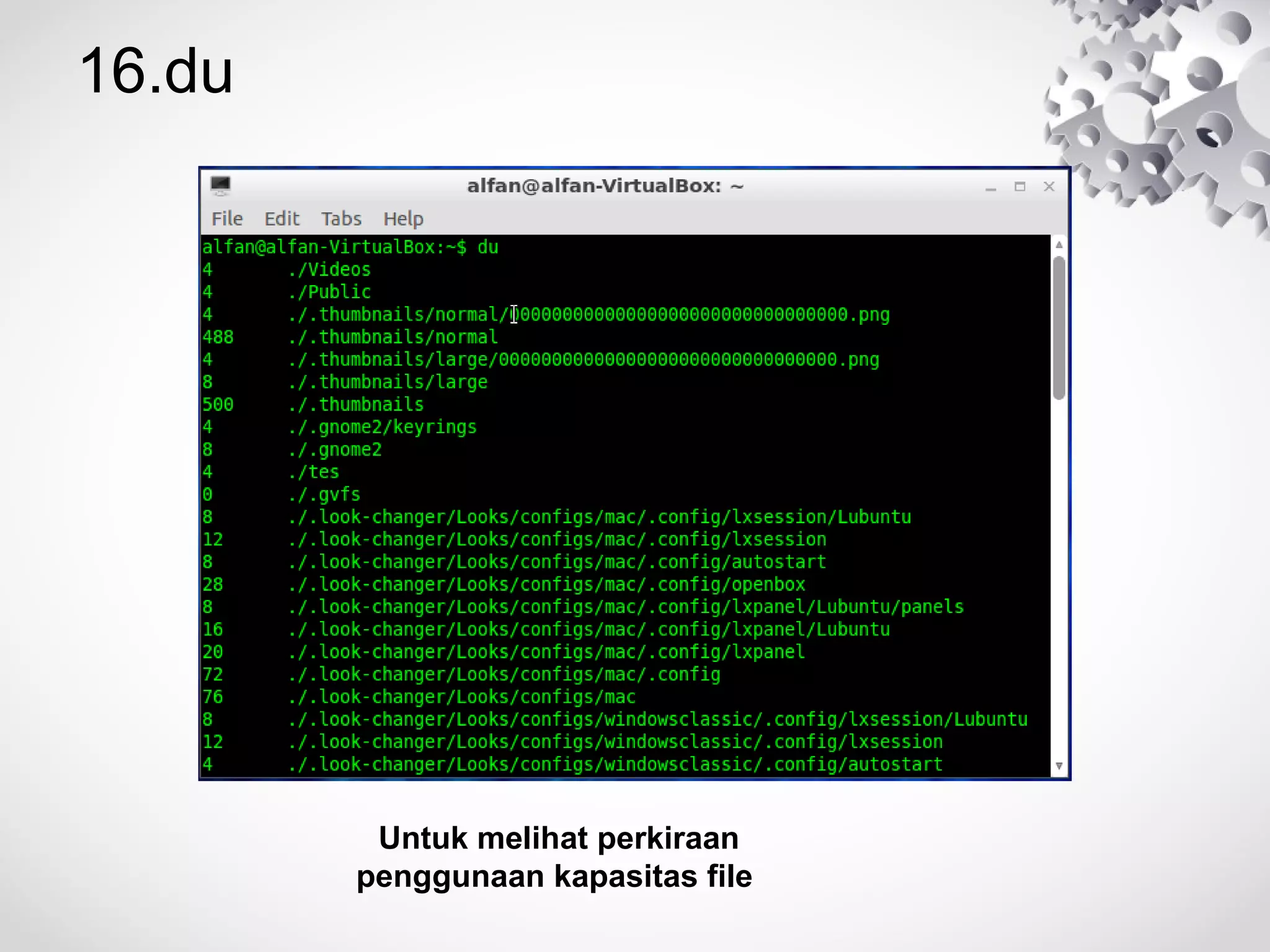 16.du
Untuk melihat perkiraan
penggunaan kapasitas file
 