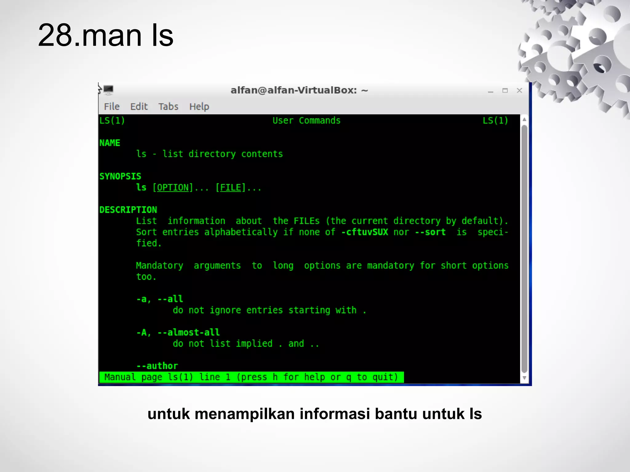 28.man ls
untuk menampilkan informasi bantu untuk ls
 