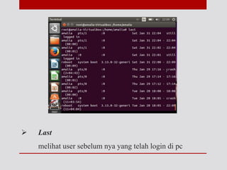  Last
melihat user sebelum nya yang telah login di pc
 