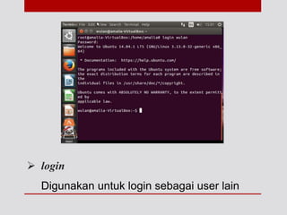  login
Digunakan untuk login sebagai user lain
 