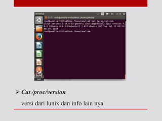  Cat /proc/version
versi dari lunix dan info lain nya
 