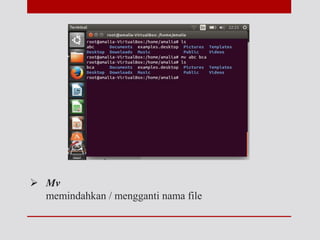  Mv
memindahkan / mengganti nama file
 