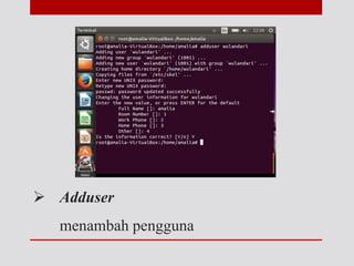  Adduser
menambah pengguna
 