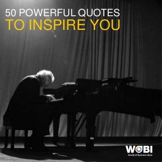 TO INSPIRE YOU
50 POWERFUL QUOTES
 