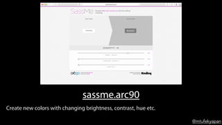 @mtufekyapan
sassme.arc90
Create new colors with changing brightness, contrast, hue etc.
 