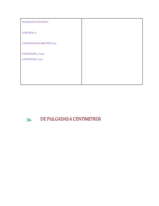 PRUEBADEESCRITORIO
SI METROS=17
CONVERSION=KILOMETROS*1000
CONVERSION=17*1000
CONVERSION=17000
34. DE PULGADASA CENTIMETROS
 