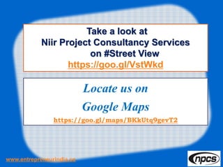 Take a look at
Niir Project Consultancy Services
on #Street View
https://goo.gl/VstWkd
www.entrepreneurindia.co
Locate us on
Google Maps
https://goo.gl/maps/BKkUtq9gevT2
 