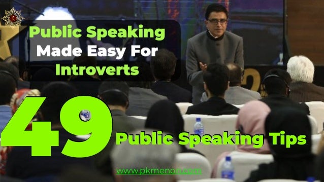 49Public Speaking Tips


www.pkmenon.com
 
