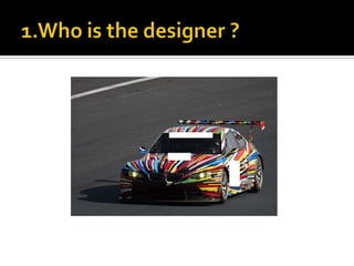 1.Who is the designer ?