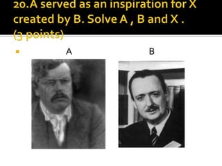 20.A served as an inspiration for X created by B. Solve A , B and X .(3 points)                      A                                       B