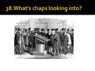 38.What’s chaps looking into?