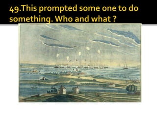 49.This prompted some one to do something. Who and what ?