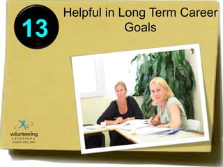 13 
Helpful in Long Term Career 
Goals 
 