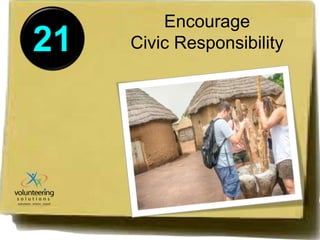 21 
Encourage 
Civic Responsibility 
 