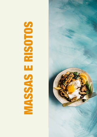 MASSAS
E
RISOTOS
 