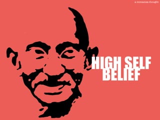 HIGH SELF
BELIEF
a mimamsa thought
 