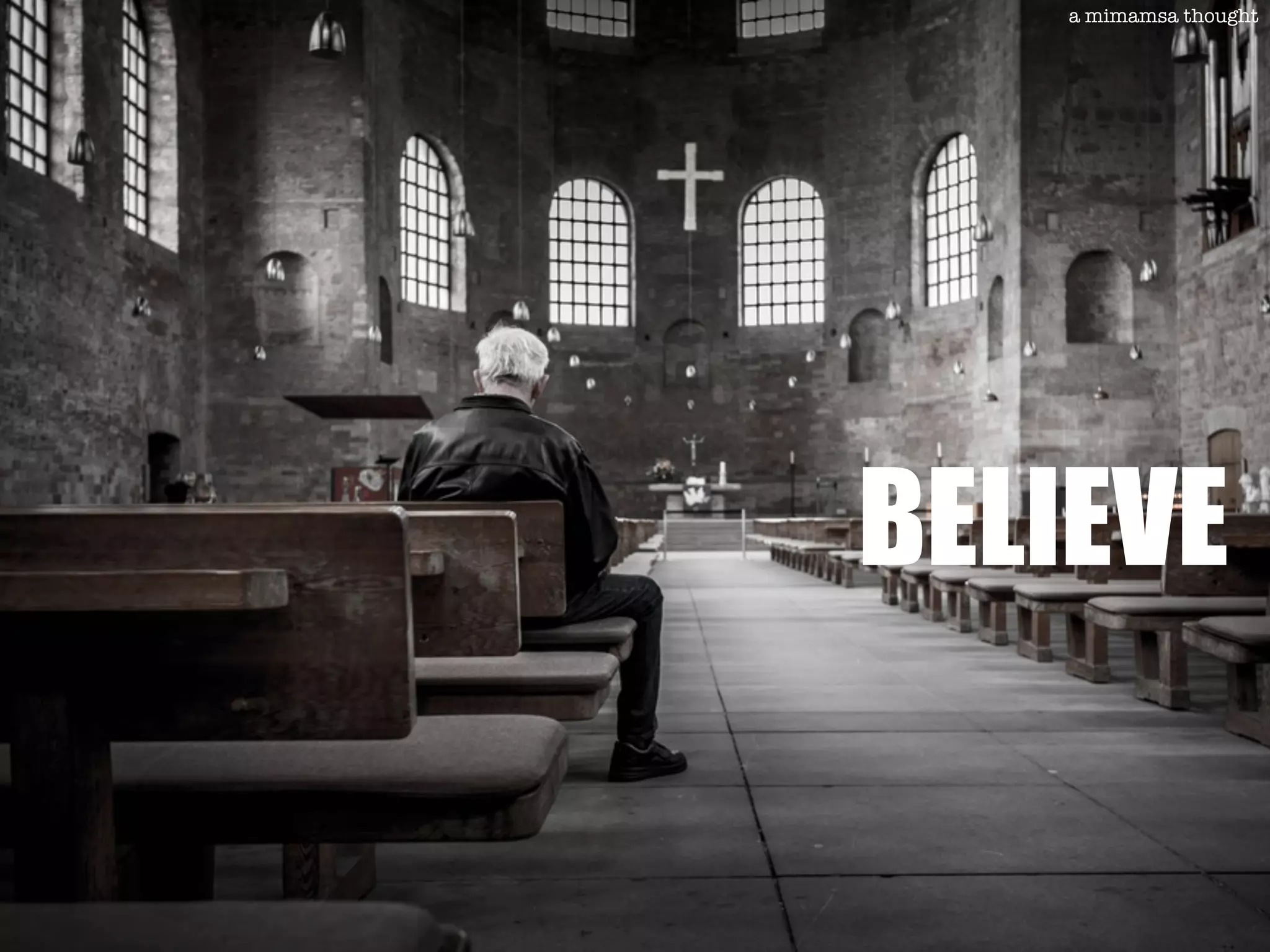 BELIEVE
a mimamsa thought
 