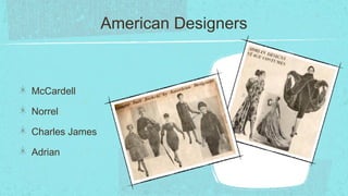 American Designers



McCardell

Norrel

Charles James

Adrian
 