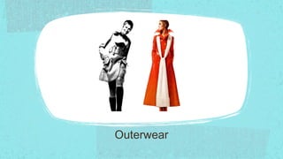 Outerwear
 