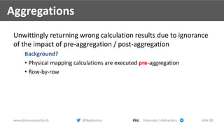 www.dimensionality.ch @Nephentur freenode | obihackers slide 26
Aggregations
Unwittingly returning wrong calculation resul...
