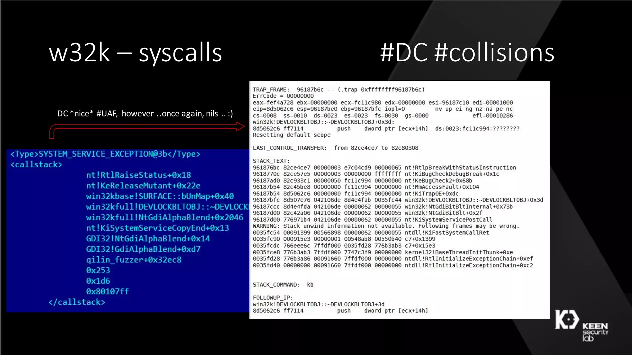 w32k	– syscalls #DC	#collisions
DC	*nice*	#UAF,		however	..once	again,	nils ..	:)
 