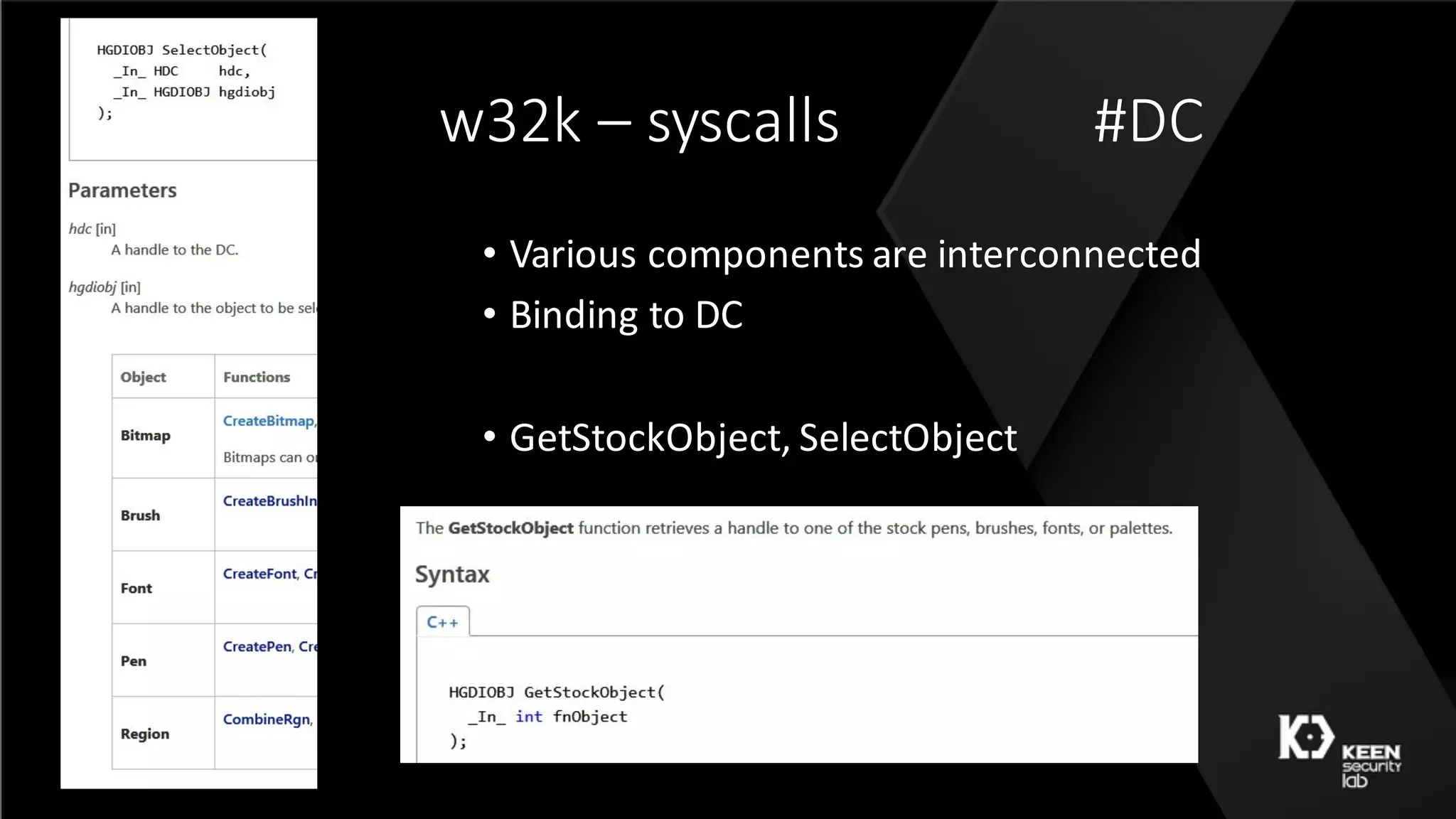 w32k	– syscalls #DC
• Various	components	are	interconnected
• Binding	to	DC
• GetStockObject,	SelectObject
 